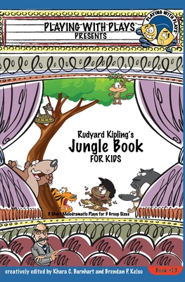 Rudyard Kipling's The Jungle Book for Kids: 3 Short Melodramatic Plays for 3 Group Sizes - Barnhart, Khara C