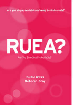 Ruea?: Are You Emotionally Available? - Wilks, Suzie, and Gray, Deborah