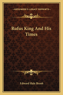 Rufus King And His Times