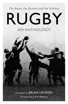 Rugby: An Anthology: The Brave, the Bruised and the Brilliant - Levison, Brian