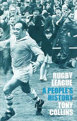 Rugby League: A People's History - Collins, Tony