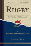 Rugby: The School and Neighbourhood (Classic Reprint)