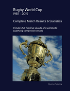 Rugby World Cup 1987 - 2015: Complete Results and Statistics