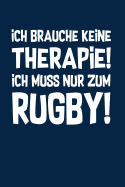 Rugbyspieler: Therapie? Lieber Rugby!: Notizbuch / Notizheft f?r Rugby Outfit Kleidung A5 (6x9in) liniert mit Linien