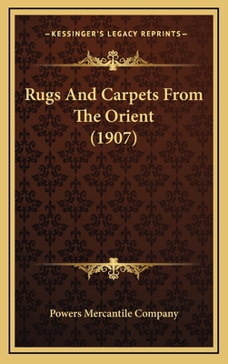 Rugs and Carpets from the Orient (1907) - Powers Mercantile Company