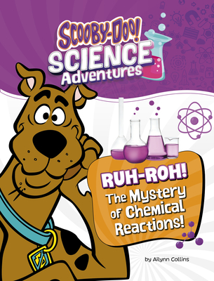Ruh-Roh! the Mystery of Chemical Reactions!: A Scooby-Doo! Science Adventure - Collins, Ailynn
