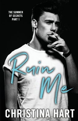 Ruin Me: Second-Chance Small-Town Romance - Hart, Christina