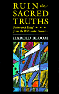 Ruin the Sacred Truths: Poetry and Belief from the Bible to the Present,