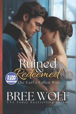 Ruined & Redeemed: The Earl's Fallen Wife - Wolf, Bree