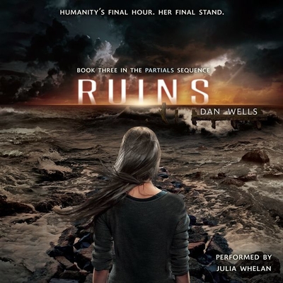 Ruins - Wells, Dan, and Whelan, Julia (Read by)