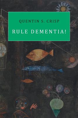 Rule Dementia! - Crisp, Quentin S.