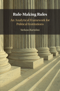 Rule-Making Rules: An Analytical Framework for Political Institutions