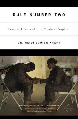 Rule Number Two: Lessons I Learned in a Combat Hospital - Kraft, Heidi Squier