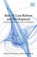 Rule of Law Reform and Development: Charting the Fragile Path of Progress - Trebilcock, Michael J, and Daniels, Ronald J