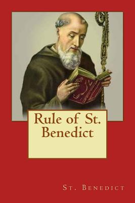 Rule of St. Benedict - Benedict, St