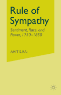 Rule of Sympathy: Sentiment, Race, and Power 1750-1850