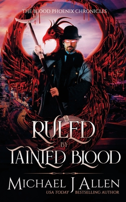 Ruled by Tainted Blood: An Urban Fantasy Action Adventure - Allen, Michael J