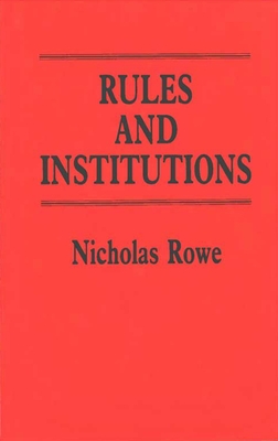 Rules and Institutions - Rowe, Nicholas