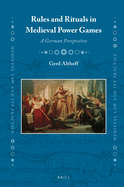 Rules and Rituals in Medieval Power Games: A German Perspective