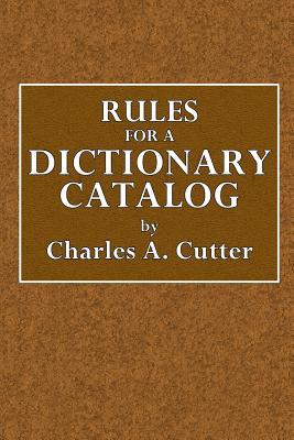 Rules for a Dictionary Catalog - Cutter, Charles a