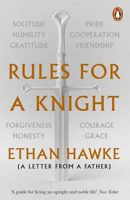 Rules for a Knight: A letter from a father - Hawke, Ethan