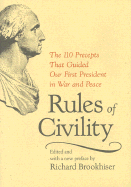 Rules of Civility: The 110 Precepts That Guided Our First President in War and the 110 Precepts That Guided Our First President in War and Peace Peace