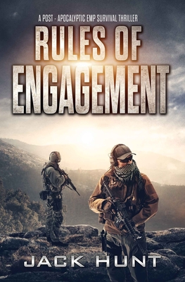 Rules of Engagement: A Post-Apocalyptic EMP Survival Thriller - Hunt, Jack