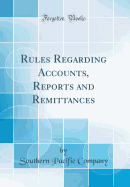 Rules Regarding Accounts, Reports and Remittances (Classic Reprint)