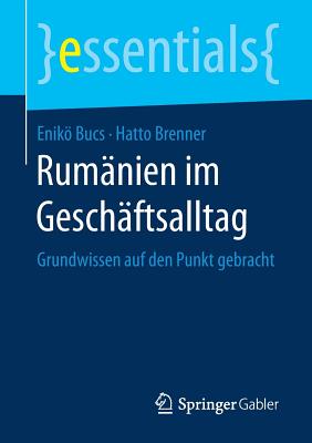 Rumnien Im Geschftsalltag: Grundwissen Auf Den Punkt Gebracht - Bucs, Enik, and Brenner, Hatto