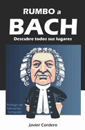 Rumbo a Bach: Descubre todos sus lugares