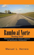 Rumbo Al Norte: Reflexiones Sobre Una Transicion Profesional de Latinoamerica a Norteamerica