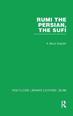 Rumi the Persian, the Sufi - Arasteh, A Reza