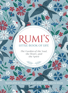 Rumi'S Little Book Of Life :: The Garden Of The Soul The Heart And The Spirit