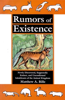 Rumors of Existence: Newly Discovered, Supposedly Extinct & Unconfirmed - Bille, Matthew