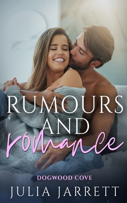 Rumours and Romance: A fake-relationship, small town romance - Jarrett, Julia