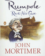 Rumpole Rests His Case: A Book of Rumpole Stories
