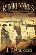 Rumrunners: The Smugglers from St. Pierre and Miquelon and the Burin Peninsula from Prohibition to Present Day - Andrieux, Jean-Pierre