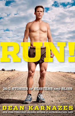Run! 26.2 Stories of Blisters and Bliss - Karnazes, Dean