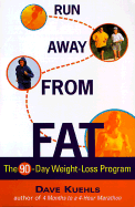 Run Away from Fat: The 90 Day Weight-Loss Program