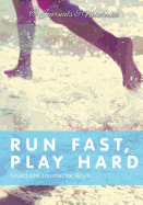 Run Fast, Play Hard. Gratitude Journal for Boys