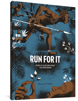 Run for It: Stories of Slaves Who Fought for Their Freedom - D'Salete, Marcelo