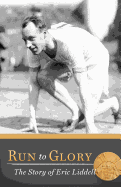 Run to Glory: The Story of Eric Liddell
