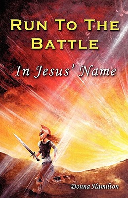 Run to the Battle in Jesus' Name - Hamilton, Donna