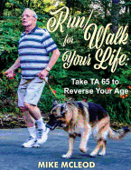 Run/Walk for Your Life: Take Ta 65 to Reverse Your Age