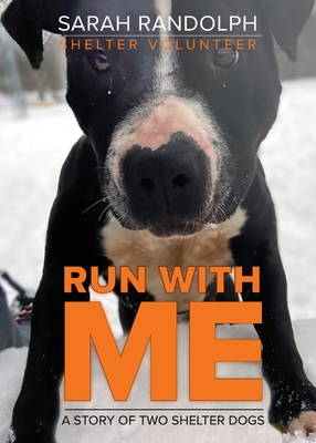 Run With Me: A story of two shelter dogs - Randolph, Sarah Jo