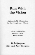 Run with the Vision - Stearns, Bill, and Stearns, Amy, and Sjogren, Bob