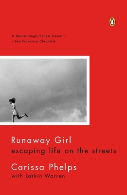 Runaway Girl: Escaping Life on the Streets - Phelps, Carissa, and Warren, Larkin (Contributions by)
