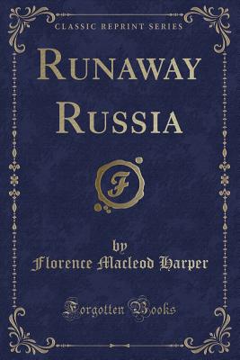 Runaway Russia (Classic Reprint) - Harper, Florence MacLeod