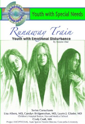 Runaway Train: Youth with Emotional Disturbance: Youth with Special Needs - Libal, Autumn