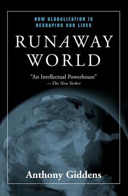 Runaway World: How Globalisation Is Reshaping Our Lives - Giddens, Anthony